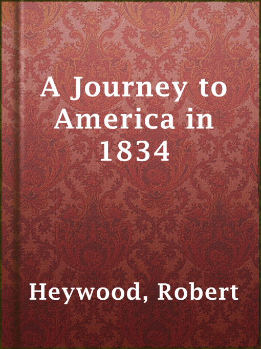 Title details for A Journey to America in 1834 by Robert Heywood - Available